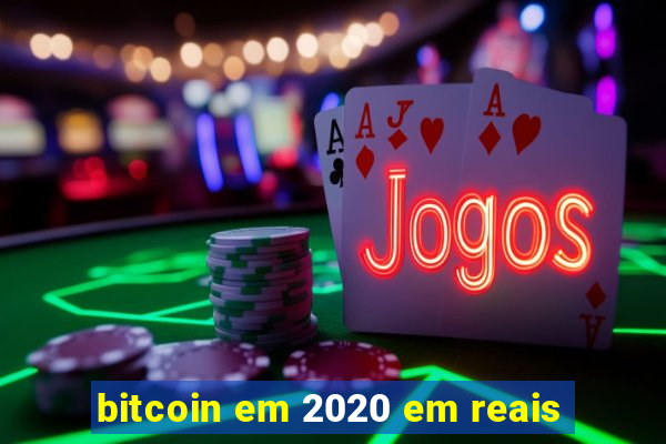 bitcoin em 2020 em reais